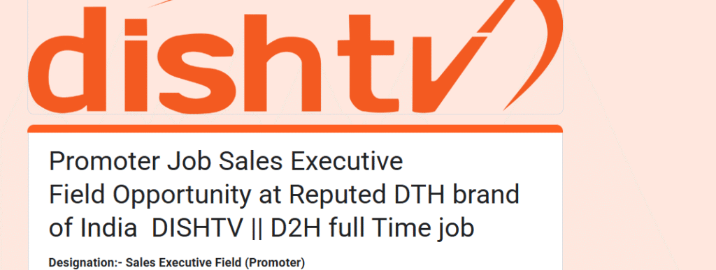 🚀 Dish TV is hiring for a Promoter and Sales Executive position 2025